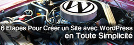 Créez votre Site avec WordPress en Suivant ces 6 Etapes